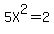 5X%5E2+=+2