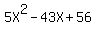5X%5E2+-43X%2B56