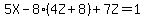 5X+-+8%284Z%2B+8%29+%2B+7Z+=+1