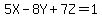 5X+-+8Y+%2B+7Z+=+1