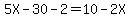 5X-30-2=10-2X