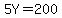 5Y=200