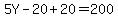 5Y-20%2B20=200