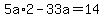 5a%2A2+-+33a+=+14