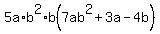 5a%2Ab%5E2%2Ab%287ab%5E2%2B3a-4b%29