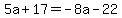 5a%2B17=-8a-22