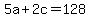 5a%2B2c+=+128