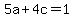 5a%2B4c=1