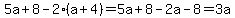 5a%2B8-2%28a%2B4%29=5a%2B8-2a-8=3a