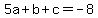 5a%2Bb%2Bc=-8