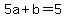 5a%2Bb+=+5