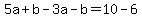 5a%2Bb-3a-b=10-6