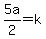 5a%2F2=k