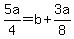 5a%2F4=b%2B3a%2F8