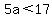 5a%3C17