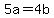 5a=4b