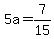 5a=7%2F15