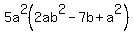 5a%5E2%282ab%5E2-7b%2Ba%5E2%29