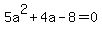 5a%5E2%2B4a-8=0