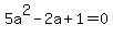 5a%5E2-2a%2B1=0