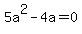 5a%5E2-4a+=+0