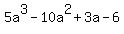 5a%5E3-10a%5E2%2B3a-6