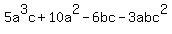 5a%5E3c+%2B+10a%5E2+-+6bc+-+3abc%5E2