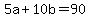 5a+%2B+10b+=+90