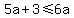 5a+%2B+3+%3C=+6a