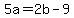 5a+=+2b+-+9