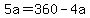 \"5a+=+360+-+4a\"