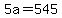 5a+=+545