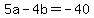 5a+-+4b+=+-40