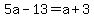 5a-13=a%2B3