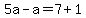 5a-a=7%2B1+