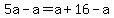 5a-a=a%2B16-a