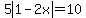 5abs%281-2x%29=10