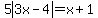 5abs%283x-4%29+=+x%2B1