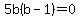 5b%28b+-+1%29+=+0