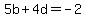 5b%2B4d=-2