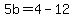 5b=4-12