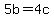5b=4c
