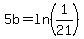 5b=ln%281%2F21%29
