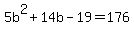 5b%5E2%2B14b-19=176