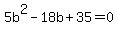 5b%5E2-18b%2B35=0
