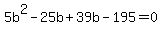 5b%5E2-25b%2B39b-195=0