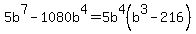 5b%5E7-1080b%5E4=5b%5E4%28b%5E3-216%29