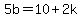 5b+=+10+%2B+2k