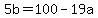 5b+=+100-19a