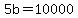 5b+=+10000